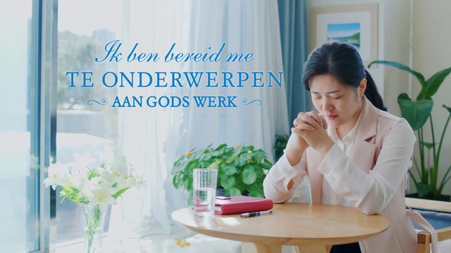 Nederlands lied 2019 ‘Ik ben bereid me te onderwerpen aan Gods werk’ MV HD