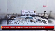 Konya'da Tarihi Eser Kaçakçılarına Operasyon 23 Gözaltı