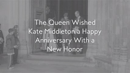 The Queen Wished Kate Middleton a Happy Anniversary With a New Honor