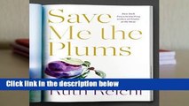 Save Me the Plums: My Gourmet Memoir