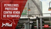 Petroleiros vão às ruas protestar contra venda de refinarias
