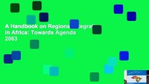 A Handbook on Regional Integration in Africa: Towards Agenda 2063