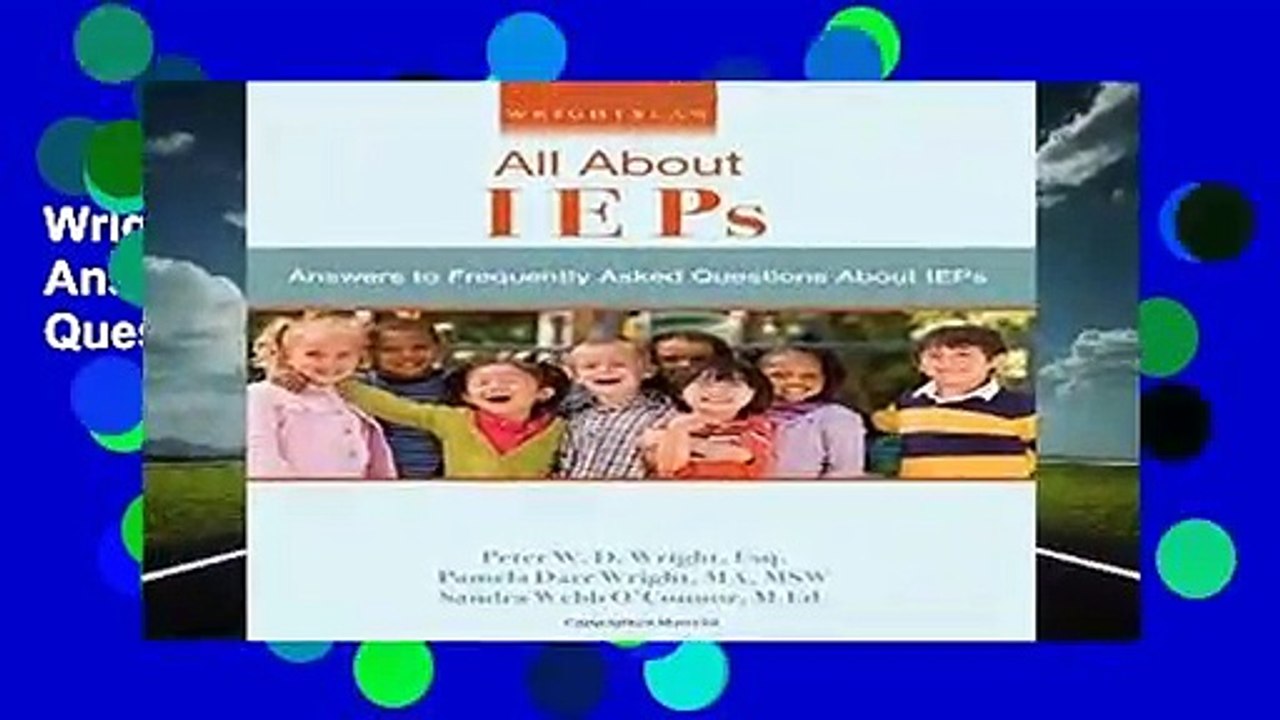 Wrightslaw: All About IEPs: Answers to Frequently Asked Questions About IEPs