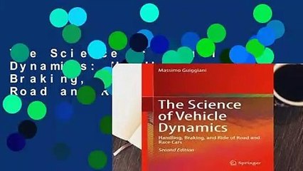 The Science of Vehicle Dynamics: Handling, Braking, and Ride of Road and Race Cars