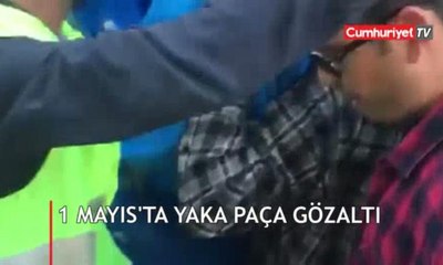 1 Mayıs'ta yaka paça gözaltı!