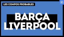 FC Barcelone-Liverpool : les compos probables