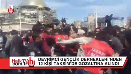 Taksim'e girmek isteyen Devrimci Gençlik Dernekleri’nden 12 kişi gözaltına alındı