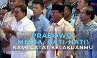 Prabowo: Media, Hati-Hati! Kami Catat Kelakuanmu