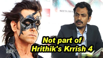 Not part of Hrithik Roshan's Krrish 4: Nawazuddin Siddiqui