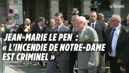 Jean-Marie Le Pen : « L'incendie de Notre-Dame est un incendie criminel »