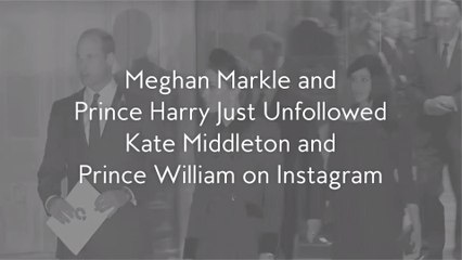 Meghan Markle and Prince Harry Just Unfollowed Kate Middleton and Prince William on Instagram
