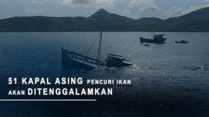 51 Kapal Asing Pencuri Ikan Akan Ditenggelamkan