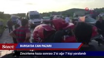 Bursa'da zincirleme kazada can pazarı yaşandı