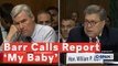Attorney General William Barr Calls Mueller Report 'My Baby'