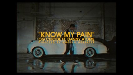 OG Cuicide feat Danny Atoms "Know My Pain"