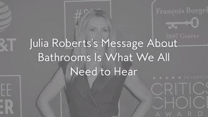 Julia Roberts's Message About Bathrooms Is What We All Need to Hear