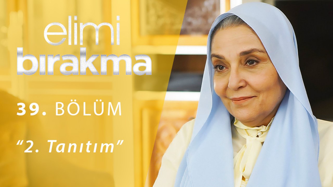 Elimi Bırakma 39.Bölüm 2.Tanıtım