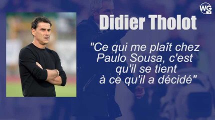 Didier Tholot : "Ce qui me plaît chez Paulo Sousa, c'est qu'il se tient à ce qu'il a décidé"