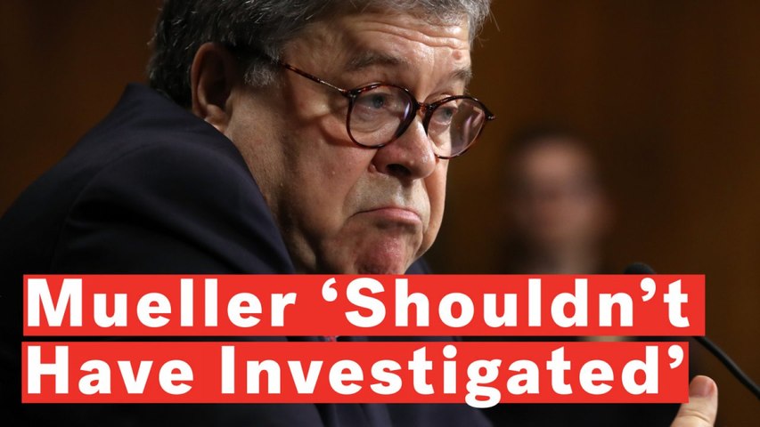 Barr: Mueller 'Shouldn't Have Investigated' Trump For Obstruction If He Wasn't Going To Make A Decision