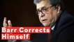 Barr Corrects Himself, Confirms Trump Campaign Was Warned In 2016 About Russian Interference