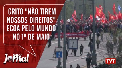 Grito "não tirem nossos direitos" ecoa pelo mundo no 1º de Maio