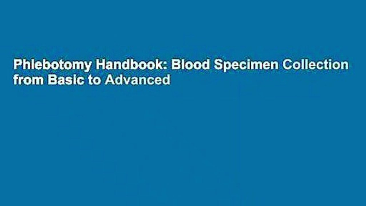 Phlebotomy Handbook: Blood Specimen Collection from Basic to Advanced