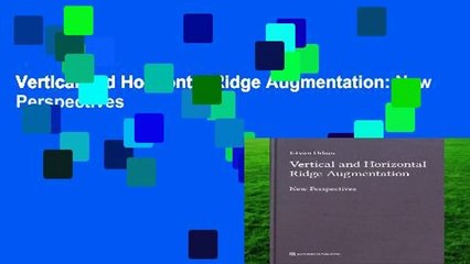 Vertical and Horizontal Ridge Augmentation: New Perspectives
