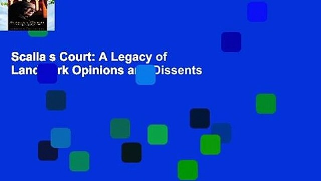Scalia s Court: A Legacy of Landmark Opinions and Dissents