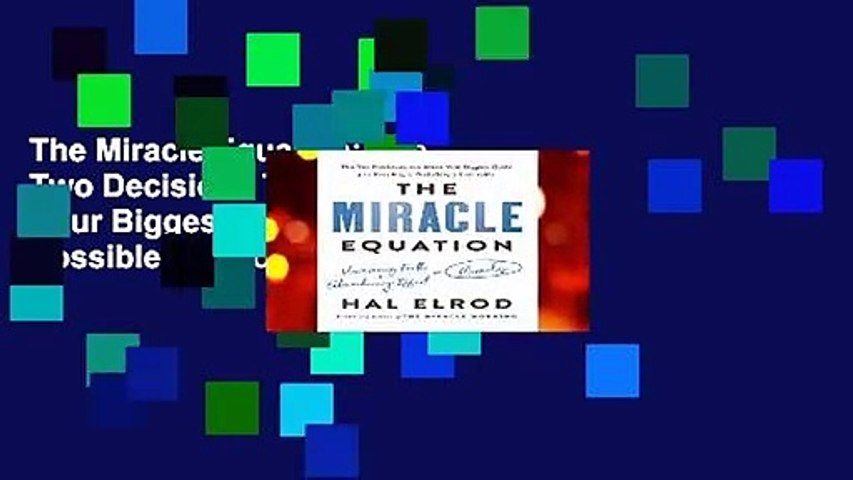 The Miracle Equation: The Two Decisions That Move Your Biggest Goals from Possible, to Probable,