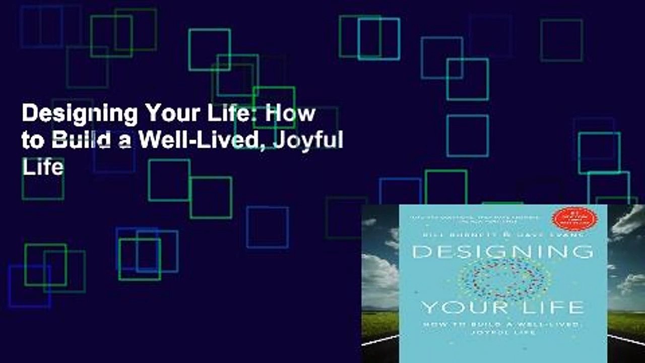 Designing Your Life: How to Build a Well-Lived, Joyful Life