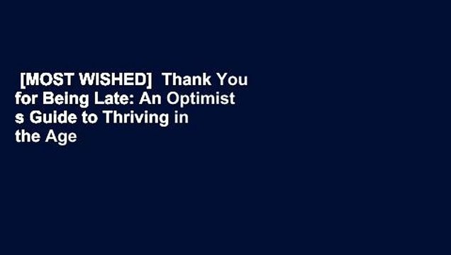[MOST WISHED] Thank You for Being Late: An Optimist s Guide to Thriving in the Age of