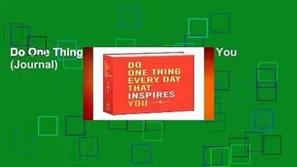 Do One Thing Every Day That Inspires You (Journal)