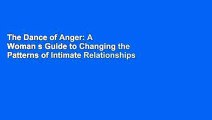 The Dance of Anger: A Woman s Guide to Changing the Patterns of Intimate Relationships