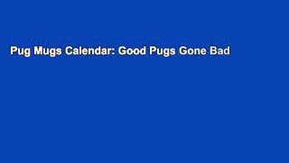 Pug Mugs Calendar: Good Pugs Gone Bad