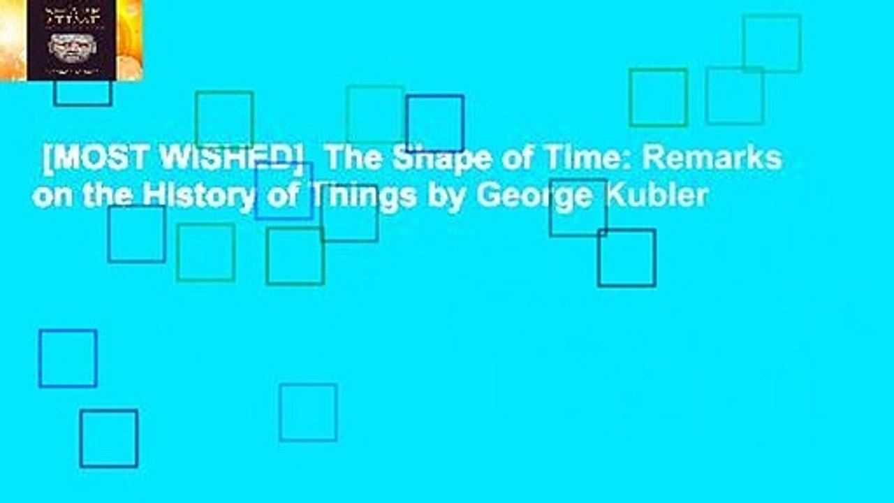 [MOST WISHED]  The Shape of Time: Remarks on the History of Things by George Kubler
