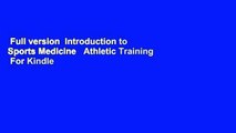 Full version  Introduction to Sports Medicine   Athletic Training  For Kindle