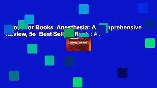 About For Books  Anesthesia: A Comprehensive Review, 5e  Best Sellers Rank : #1