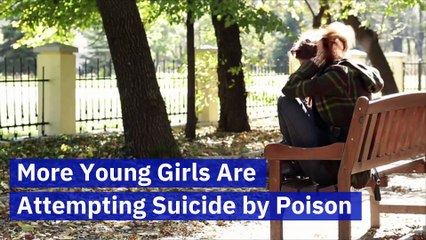 More Young Girls Are Attempting Suicide by Poison