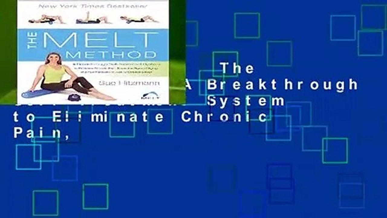 [BEST SELLING]  The MELT Method: A Breakthrough Self-Treatment System to Eliminate Chronic Pain,