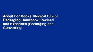 About For Books  Medical Device Packaging Handbook, Revised and Expanded (Packaging and Converting