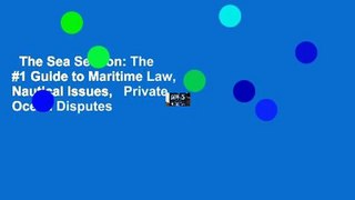 The Sea Section: The #1 Guide to Maritime Law, Nautical Issues,   Private Ocean Disputes