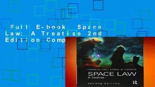 Full E-book  Space Law: A Treatise 2nd Edition Complete