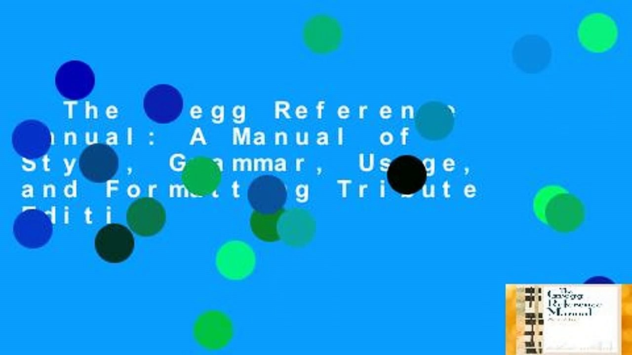 The Gregg Reference Manual: A Manual of Style, Grammar, Usage, and Formatting Tribute Edition