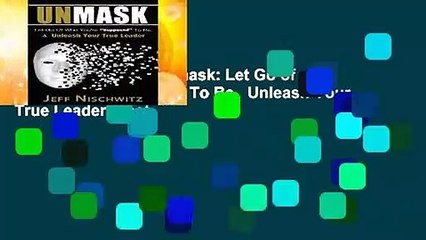 About For Books  Unmask: Let Go of Who You re Supposed To Be   Unleash Your True Leader  Best