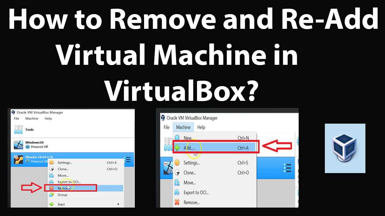 How to Remove and Re-Add Virtual Machine in VirtualBox?