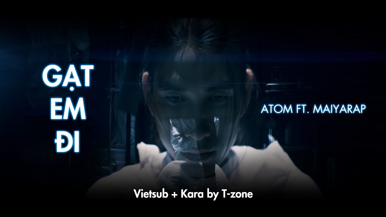 [Vietsub + Kara] Gat Em Di - Atom ft. Maiyarap (OST Con Tim Sat Da)