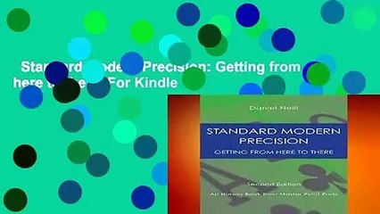 Standard Modern Precision: Getting from here to there  For Kindle