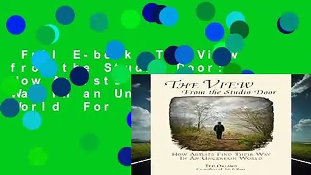 Full E-book  The View from the Studio Door: How Artists Find Their Way in an Uncertain World  For