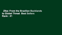 Zika: From the Brazilian Backlands to Global Threat  Best Sellers Rank : #1