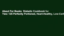 About For Books  Diabetic Cookbook for Two: 125 Perfectly Portioned, Heart-Healthy, Low-Carb